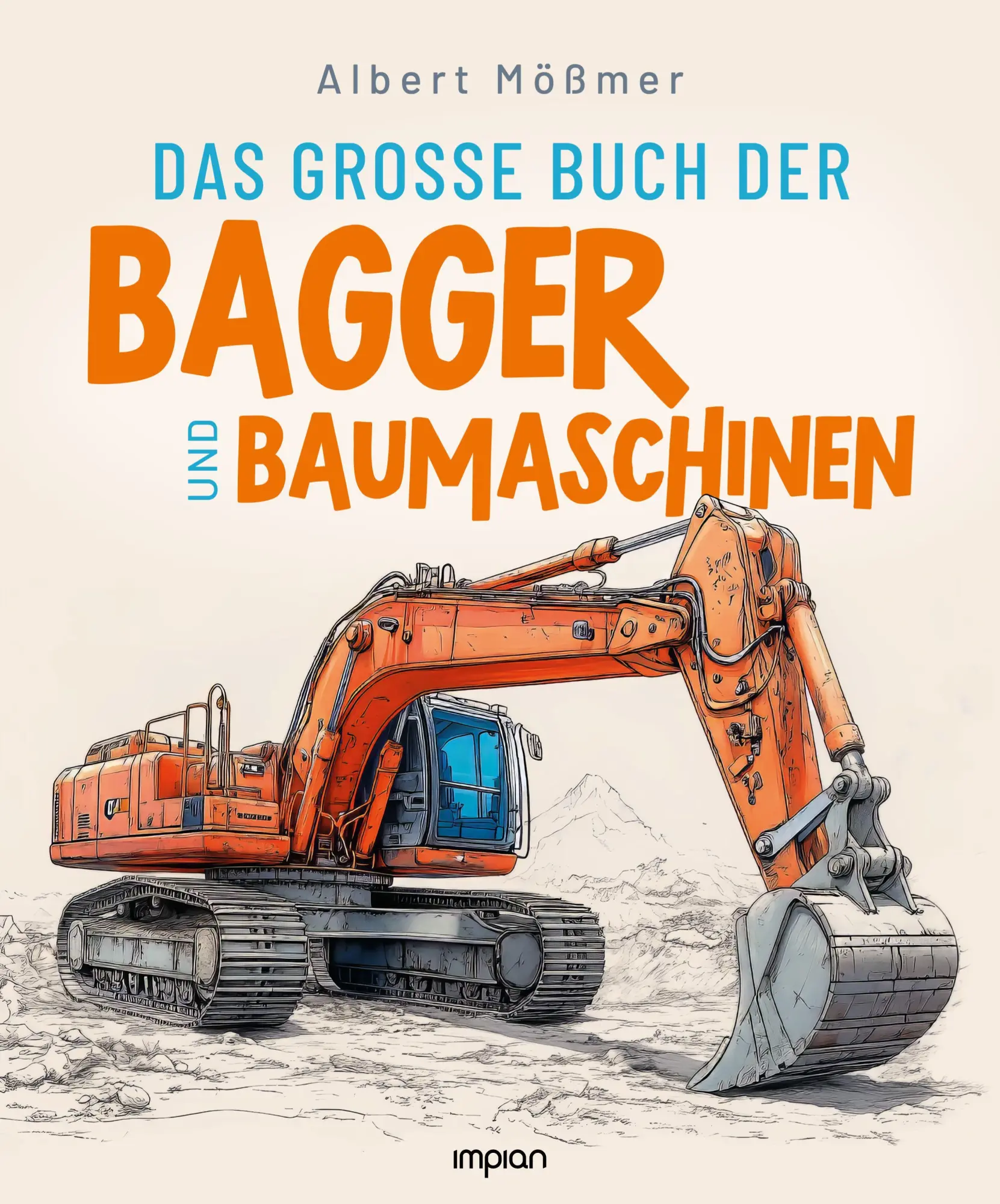 Cover: 9783962691899 | Das große Buch der Bagger und Baumaschinen | Albert Mößmer | Buch