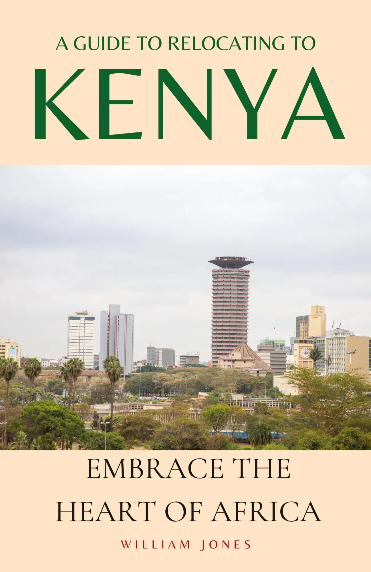 Cover: 9781088122099 | A Guide to Relocating to Kenya | Embrace the Heart of Africa | Jones