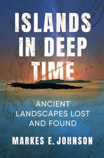 Cover: 9780231212199 | Islands in Deep Time – Ancient Landscapes Lost and Found | Johnson