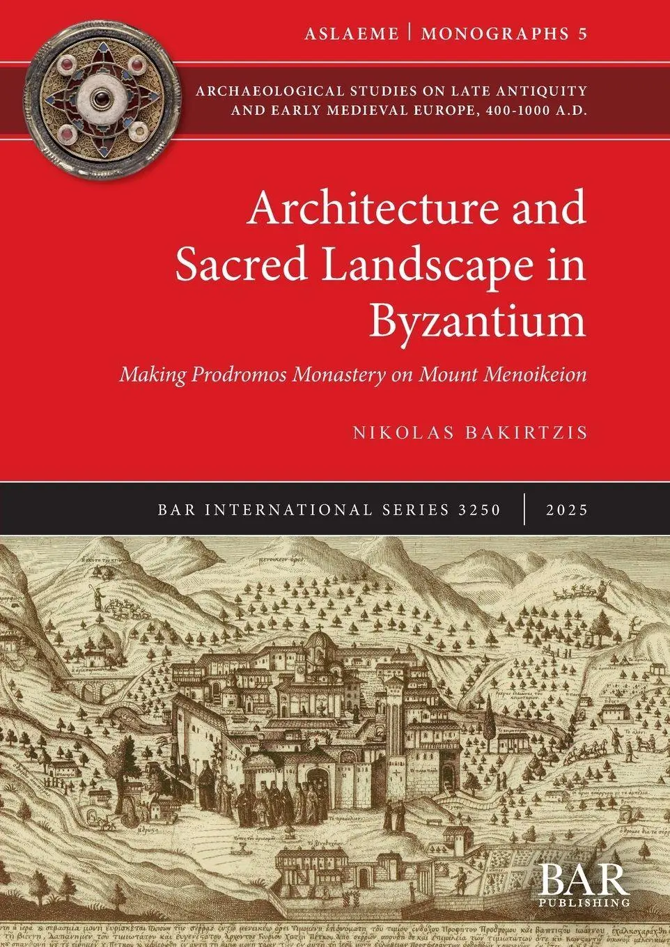 Cover: 9781407362199 | Architecture and Sacred Landscape in Byzantium | Nikolas Bakirtzis