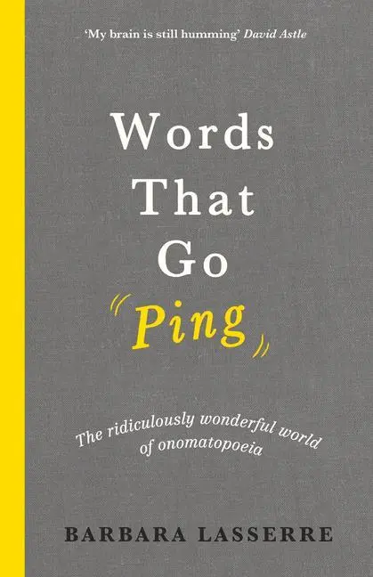 Cover: 9781760632199 | Words That Go Ping | The ridiculously wonderful world of onomatopoeia