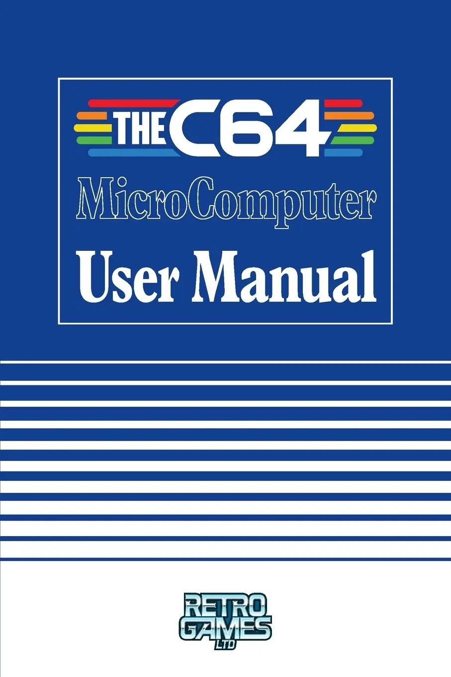 Cover: 9781789822199 | THEC64 MicroComputer User Manual | Retro Games Ltd | Taschenbuch