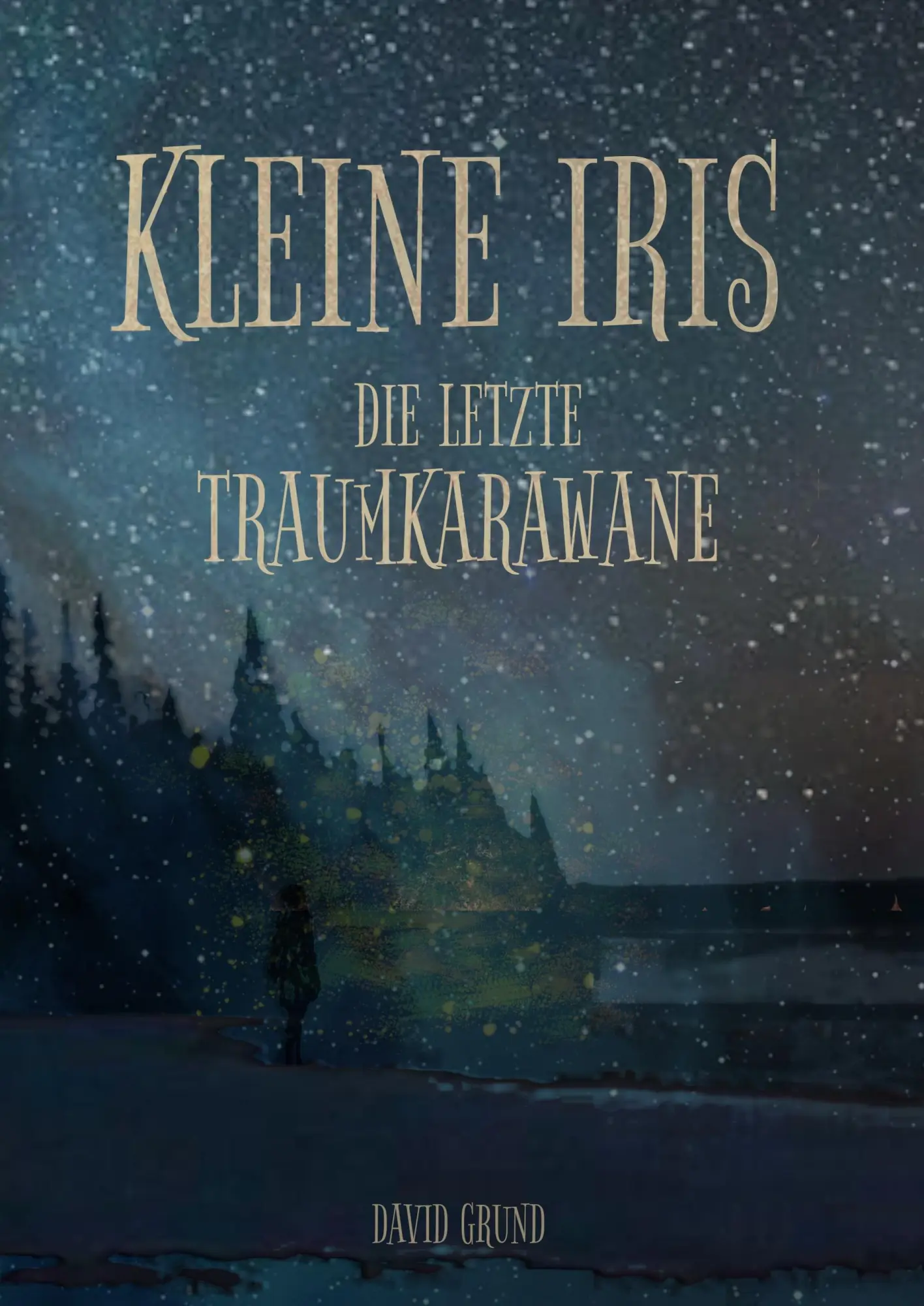 Cover: 9783744822299 | Kleine Iris | Die Letzte Traumkarawane | David Grund | Buch | 312 S.
