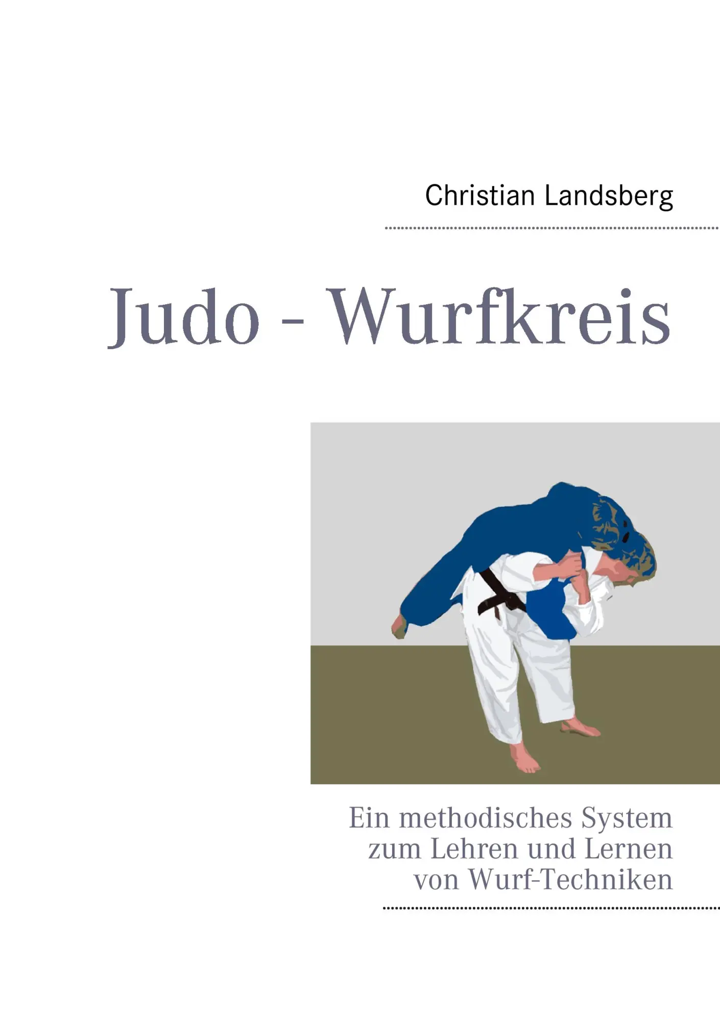 Cover: 9783842382299 | Judo - Wurfkreis | Christian Landsberg | Taschenbuch | 116 S. | 2011