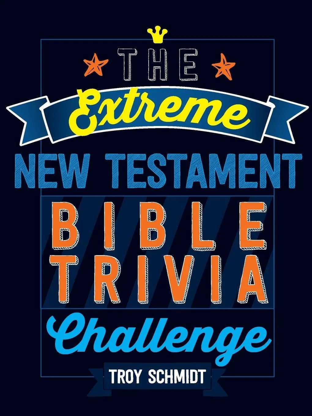 Cover: 9781424552399 | The Extreme New Testament Bible Trivia Challenge | Troy Schmidt | Buch