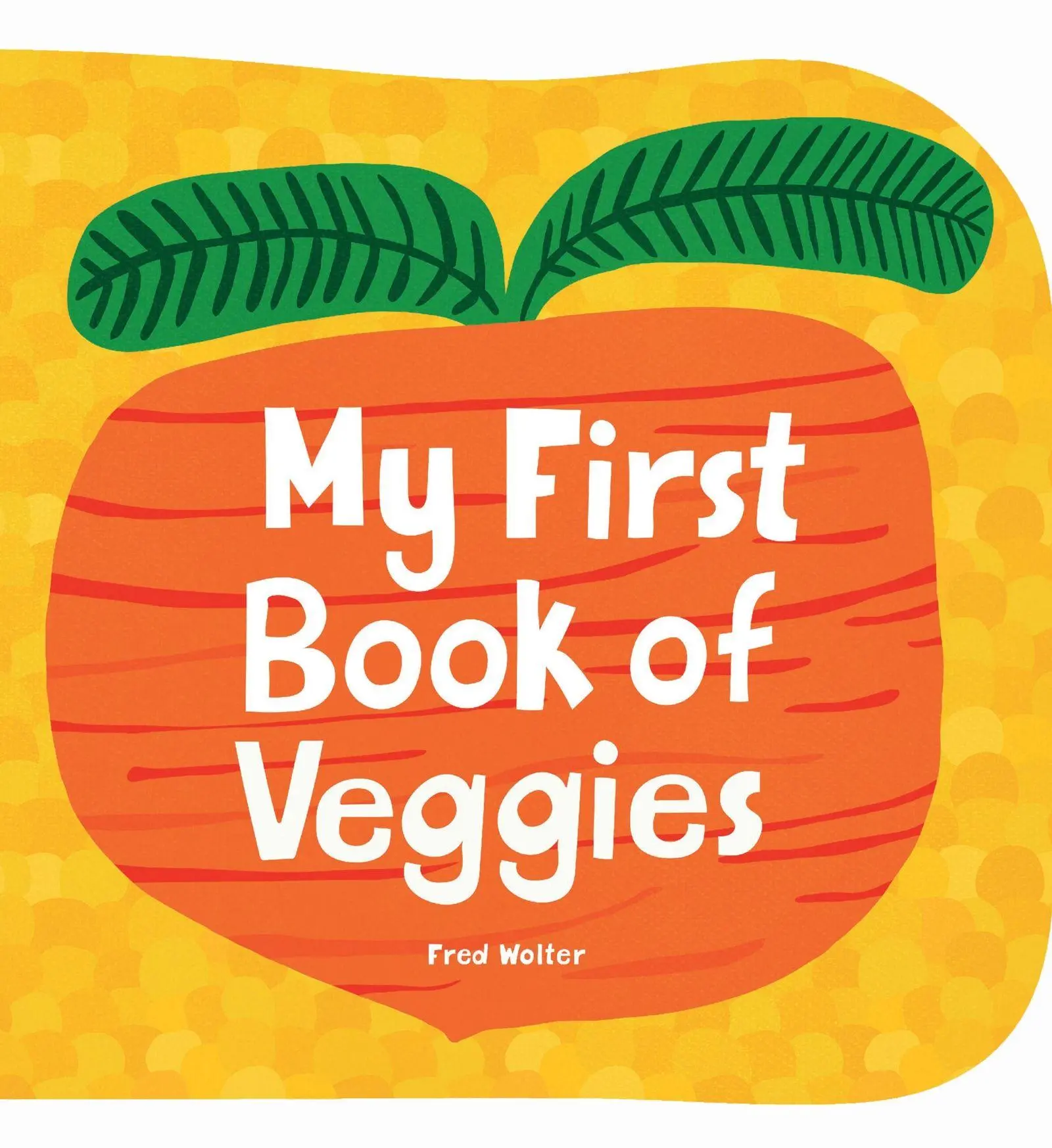 Cover: 9781914912399 | My First Book of Veggies | Fred Wolter | Buch | Gebunden | Englisch