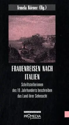 Cover: 9783853712399 | Frauenreisen nach Italien | Irmela Körner | Buch | 312 S. | Deutsch