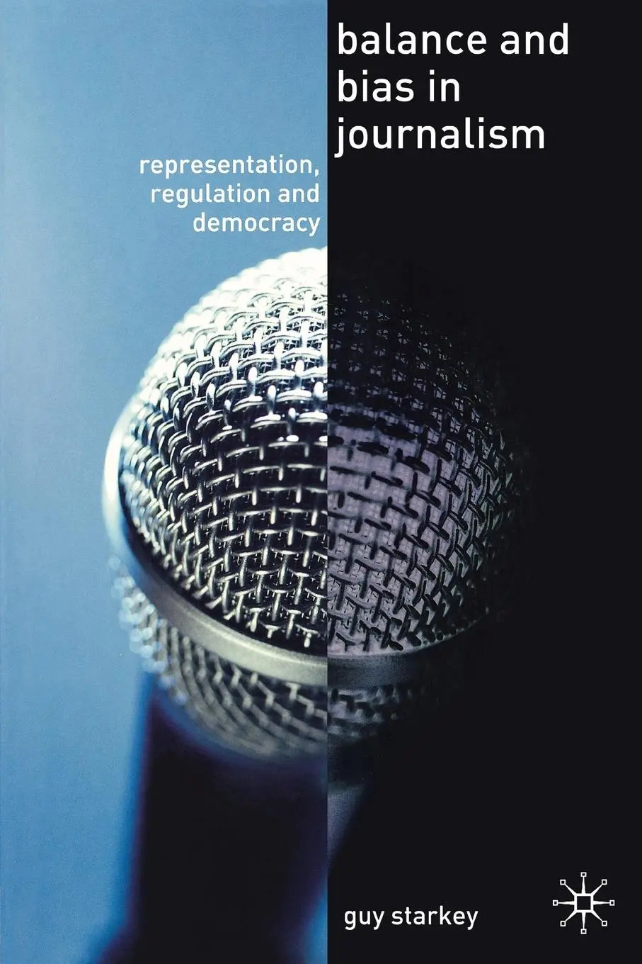 Cover: 9781403992499 | Balance and Bias in Journalism | Guy Starkey | Taschenbuch | Englisch