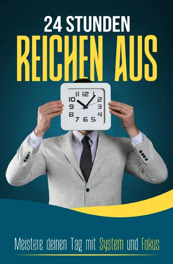 Cover: 9783565162499 | 24 STUNDEN REICHEN AUS: Meistere deinen Tag mit System und Fokus