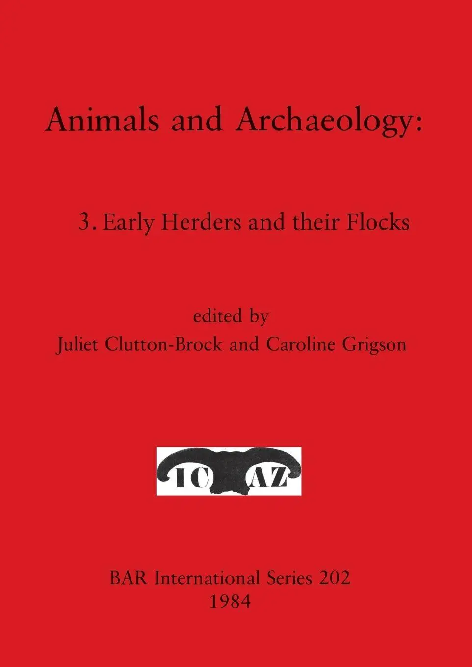 Cover: 9780860542599 | Animals and Archaeology | 3. Early Herders and their Flocks | Buch