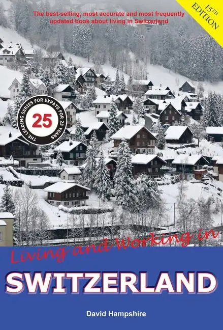 Cover: 9781909282599 | Living and Working in Switzerland | A Survial Handbook | Hampshire Cover: 9781909282599 | Living and Working in Switzerland | A Survial Handbook | Hampshire