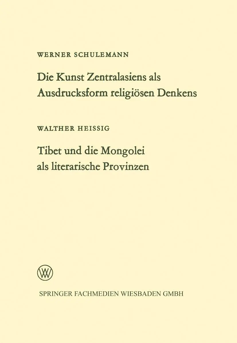 Die Kunst Zentralasiens als Ausdrucksform religiösen Denkens. Tibet und die Mongolei als literarische Provinzen (Arbeitsgemeinschaft für Forschung des Landes Nordrhein-Westfalen, 132, Band 132)