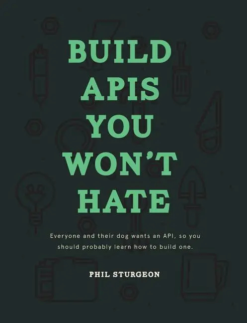 Cover: 9780692232699 | Build APIs You Won't Hate | Laura Bohill (u. a.) | Taschenbuch | 2015