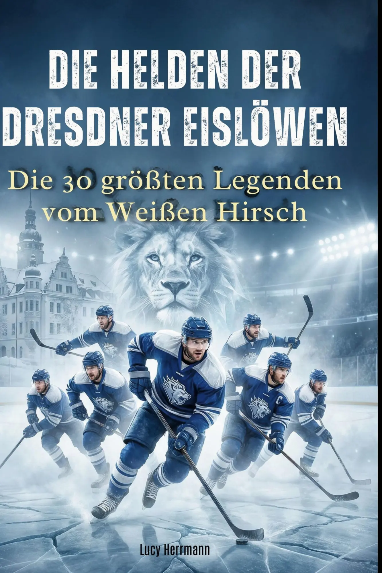 Cover: 9783695382699 | Die Helden der Dresdner Eislöwen | Lucy Herrmann | Buch | 66 S. | 2025
