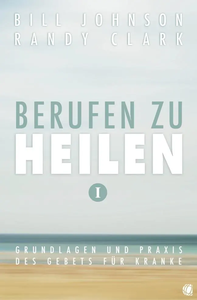 Cover: 9783936322699 | Berufen zu heilen, Band 1 | Bill Johnson (u. a.) | Taschenbuch | 2012