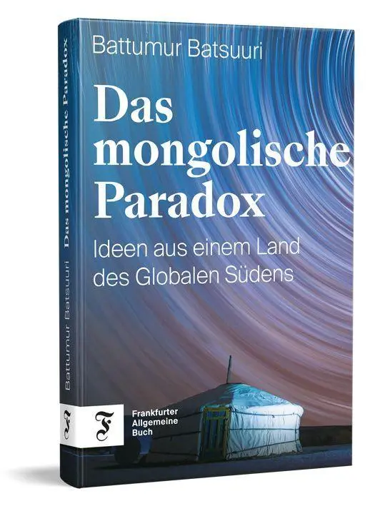 Cover: 9783962512699 | Das mongolische Paradox | Ideen aus einem Land des Globalen Südens