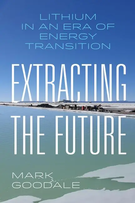 Cover: 9780520402799 | Extracting the Future | Lithium in an Era of Energy Transition | Buch