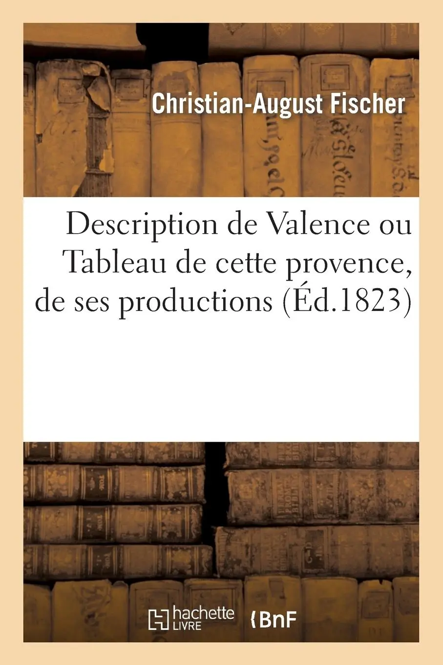 Cover: 9782012882799 | Description de Valence Ou Tableau de Cette Provence, de Ses...