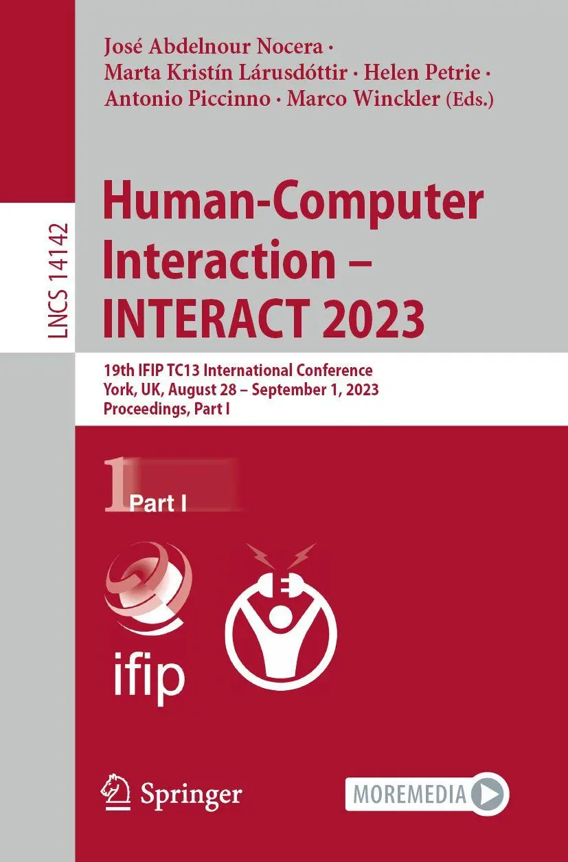 Human-Computer Interaction – INTERACT 2023: 19th IFIP TC13 International Conference, York, UK, August 28 – September 1, 2023, Proceedings, Part I (Lecture Notes in Computer Science, 14142, Band 14142)