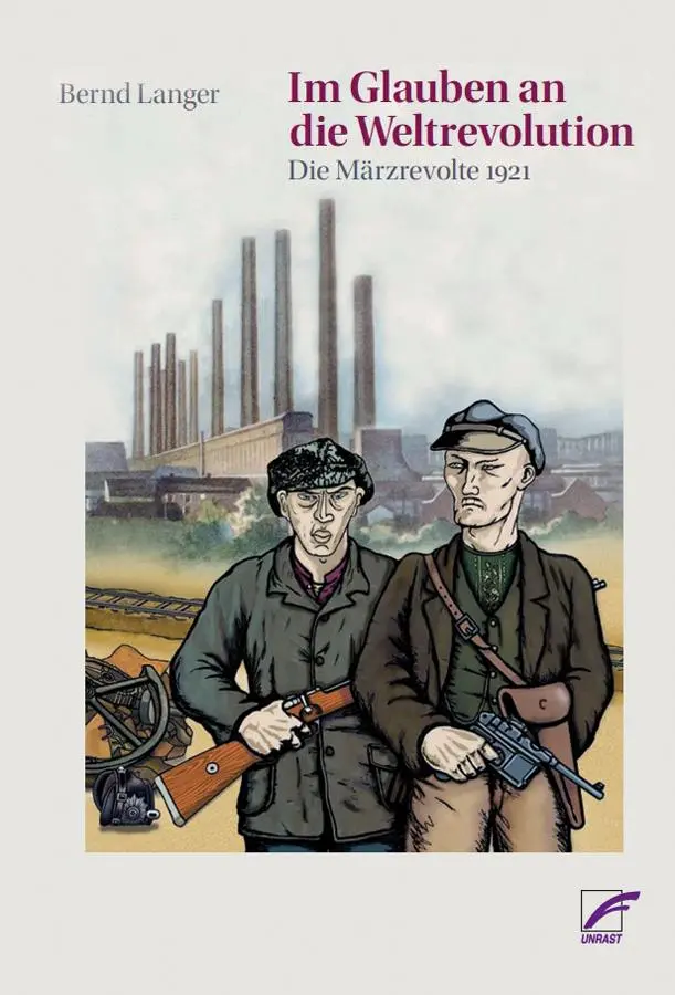 Cover: 9783897712799 | Im Glauben an die Weltrevolution | Die Märzrevolte 1921 | Bernd Langer
