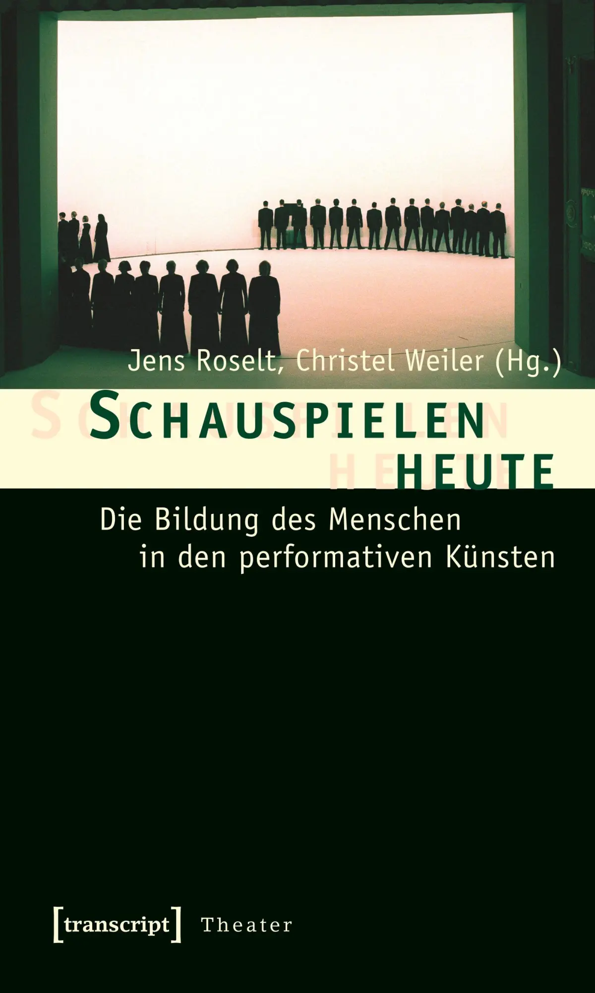 Cover: 9783837612899 | Schauspielen heute | Jens Roselt | Taschenbuch | 268 S. | Deutsch