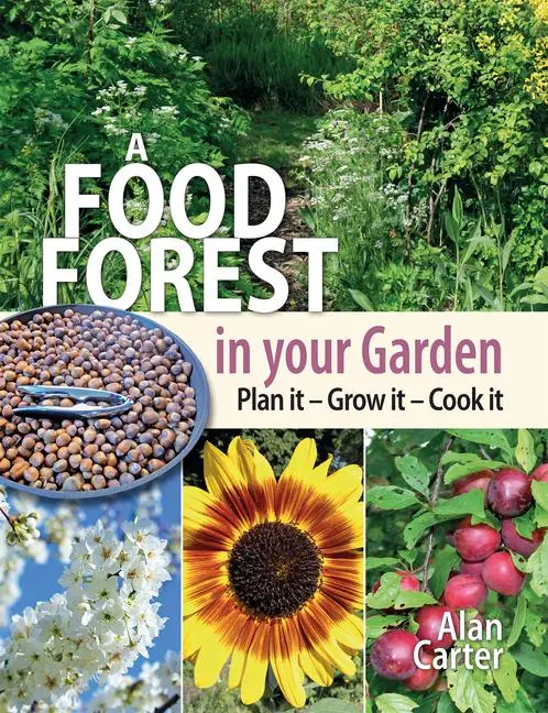 Cover: 9781856232999 | A Food Forest in Your Garden | Plan It, Grow It, Cook It | Alan Carter