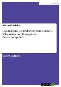 Cover: 9783668932999 | Das deutsche Gesundheitssystem. Stärken, Schwächen und Konzepte der...