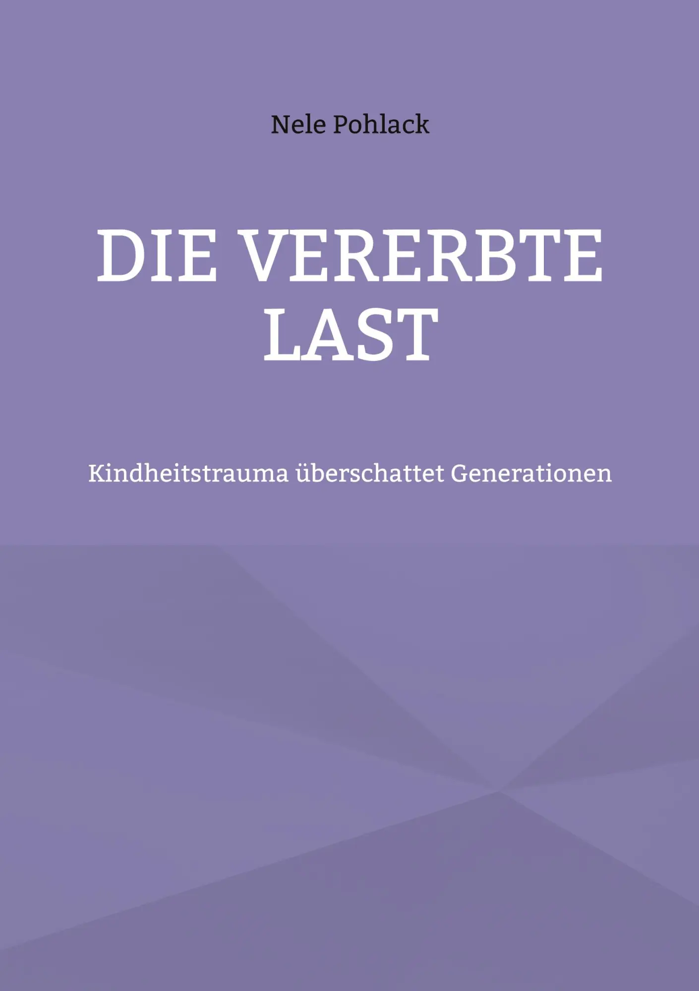 Cover: 9783695732999 | Die vererbte Last | Kindheitstrauma überschattet Generationen | Buch
