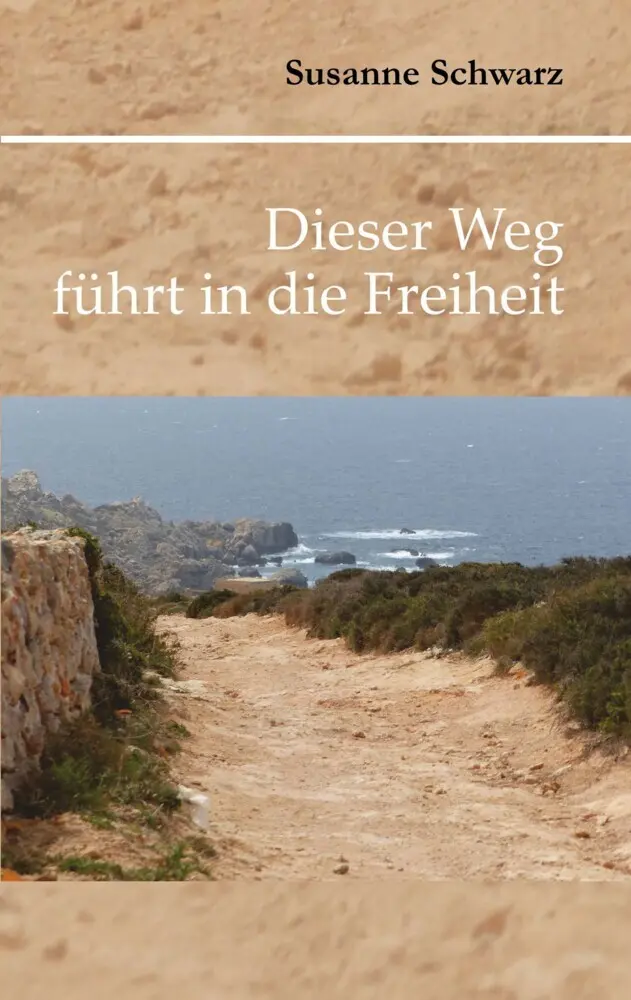 Cover: 9783969403099 | Dieser Weg führt in die Freiheit | Susanne Schwarz | Taschenbuch