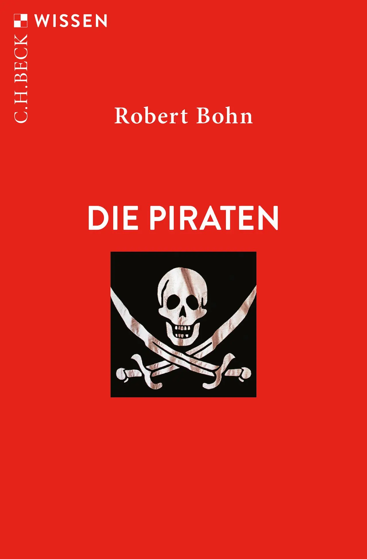 Cover: 9783406833199 | Die Piraten | Robert Bohn | Taschenbuch | C. H. Beck Wissen | 128 S.