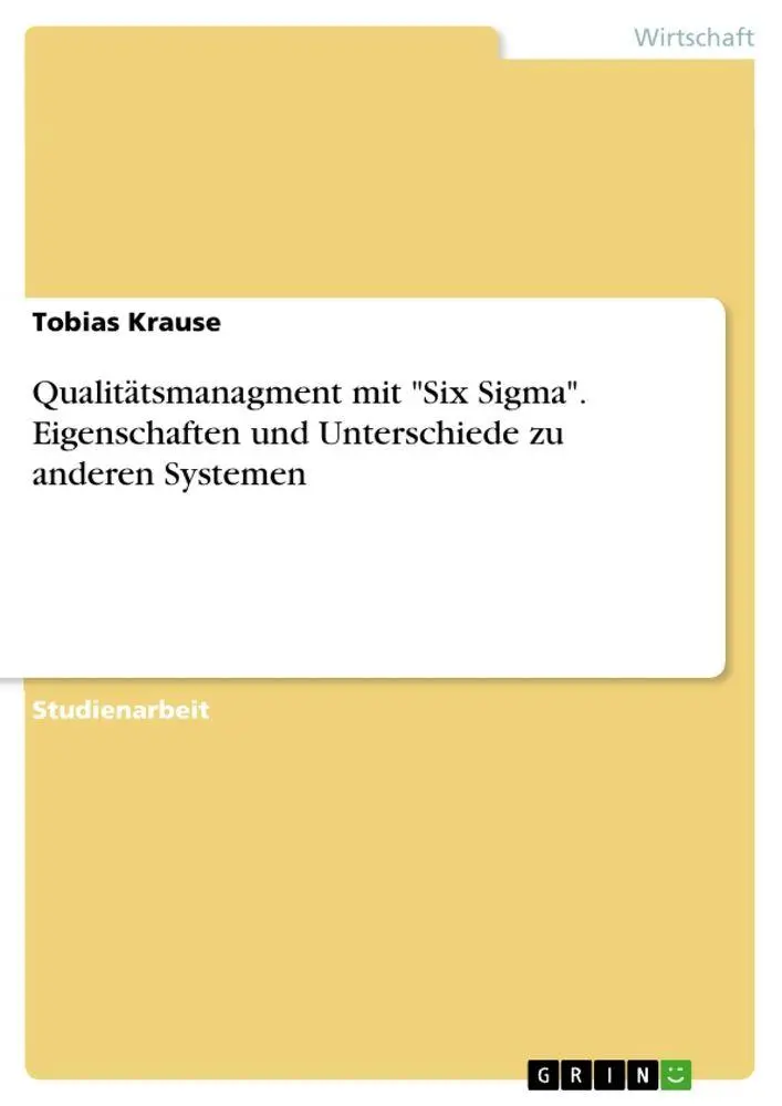 Qualitätsmanagment mit "Six Sigma". Eigenschaften und Unterschiede zu anderen Systemen