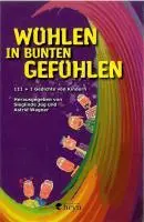 Cover: 9783708403199 | Wühlen in bunten Gefühlen | 111 + 1 Gedichte von Kindern | Jug (u. a.)