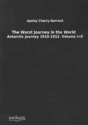 Cover: 9783845713199 | The Worst Journey in the World. Vol.1+2 | Antarctic Journey 1910-1913