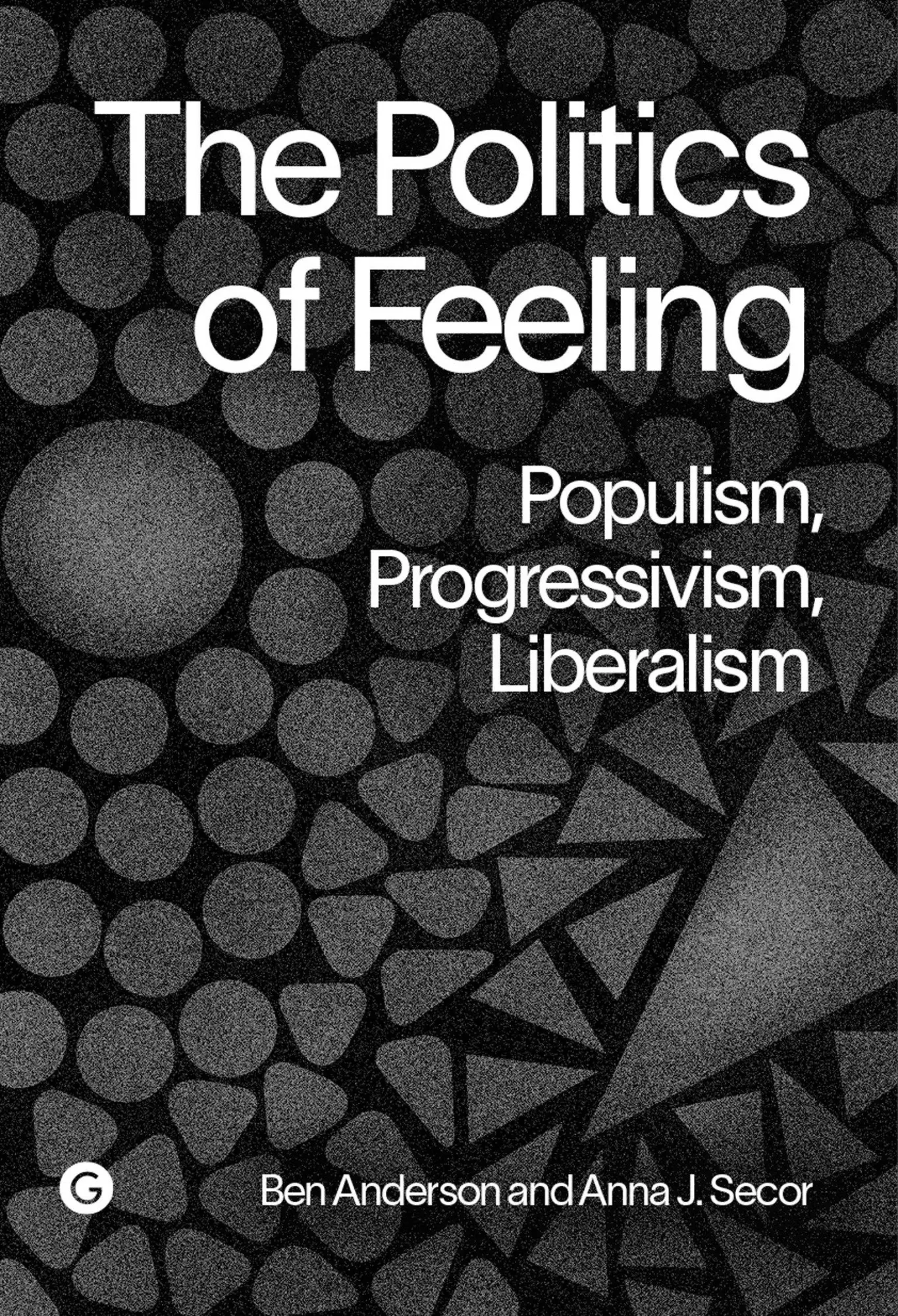 Cover: 9781915983299 | The Politics of Feeling | Populism, Progressivism, Liberalism | Buch
