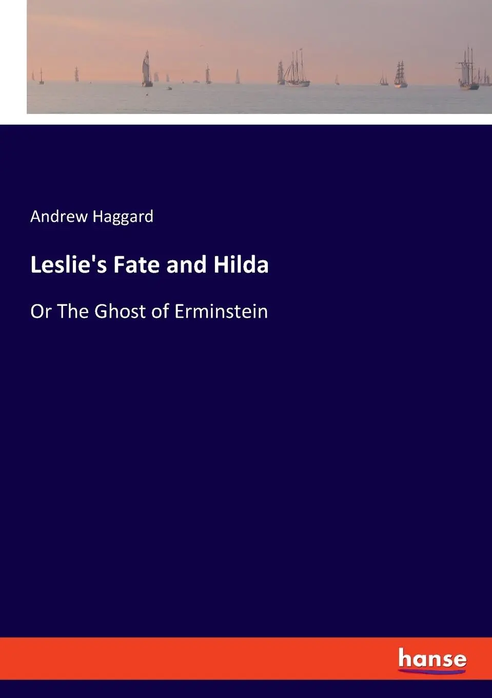 Cover: 9783348103299 | Leslie's Fate and Hilda | Or The Ghost of Erminstein | Andrew Haggard