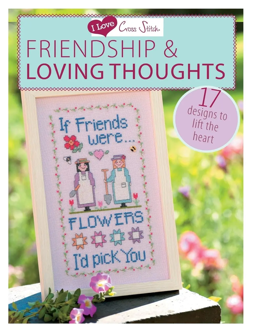 Cover: 9781446303399 | I Love Cross Stitch - Friendship &amp; Loving Thoughts | Contributors