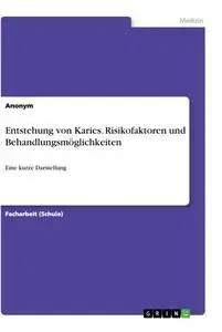 Cover: 9783346283399 | Entstehung von Karies. Risikofaktoren und Behandlungsmöglichkeiten