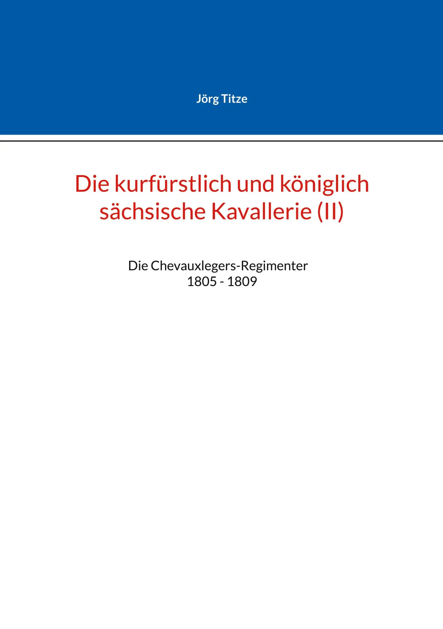 Cover: 9783696373399 | Die kurfürstlich und königlich sächsische Kavallerie (II) | Jörg Titze