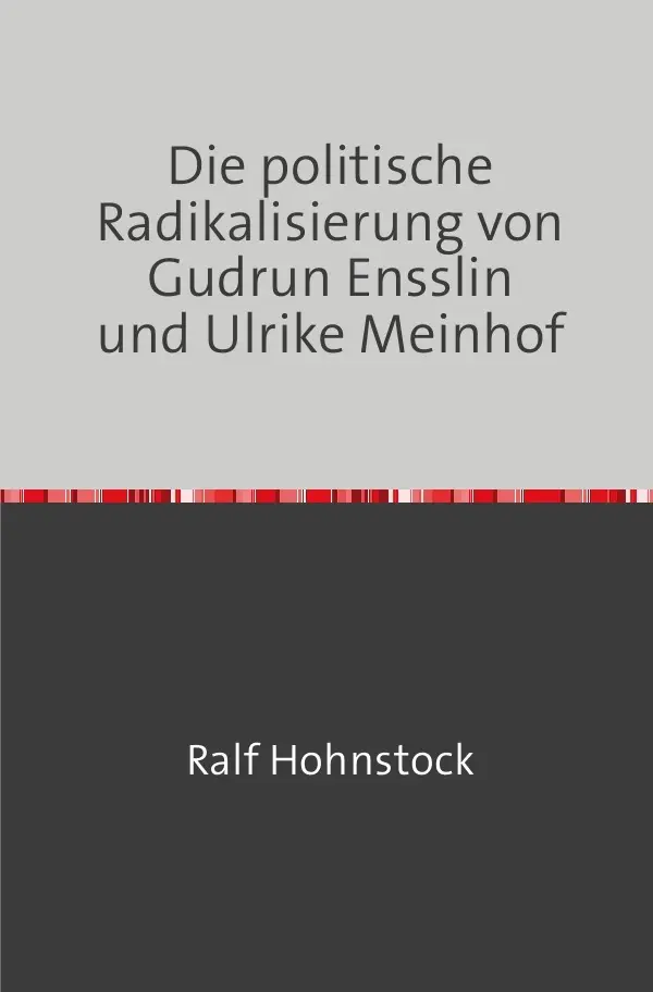 Cover: 9783756523399 | Die politische Radikalisierung von Gudrun Ensslin und Ulrike Meinhof