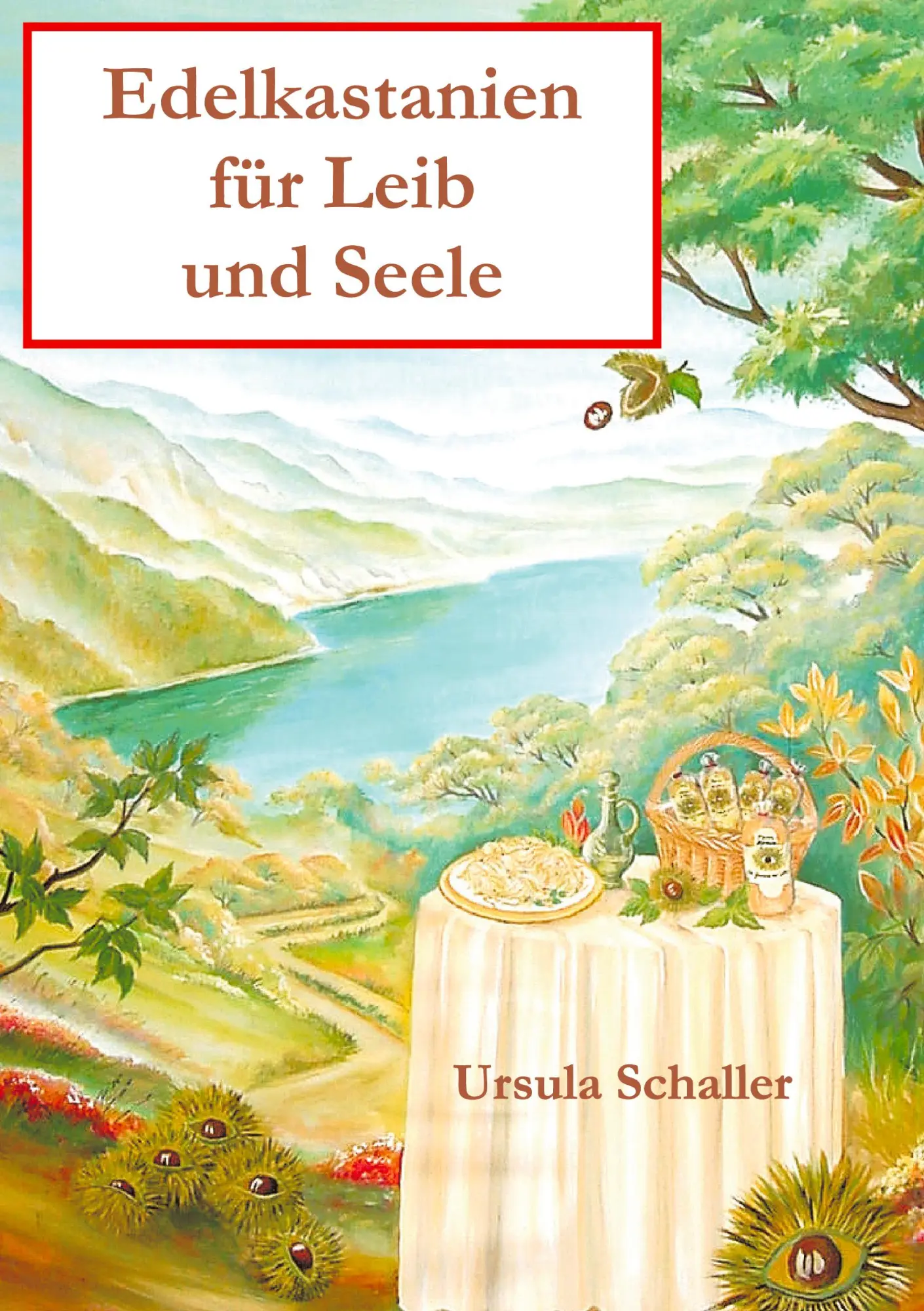 Cover: 9783833433399 | Edelkastanien für Leib und Seele | Ursula Schaller | Taschenbuch