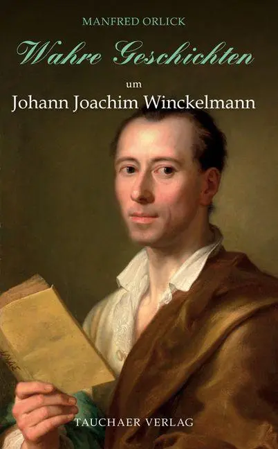 Cover: 9783897723399 | Wahre Geschichten um Johann Joachim Winckelmann | Manfred Orlick
