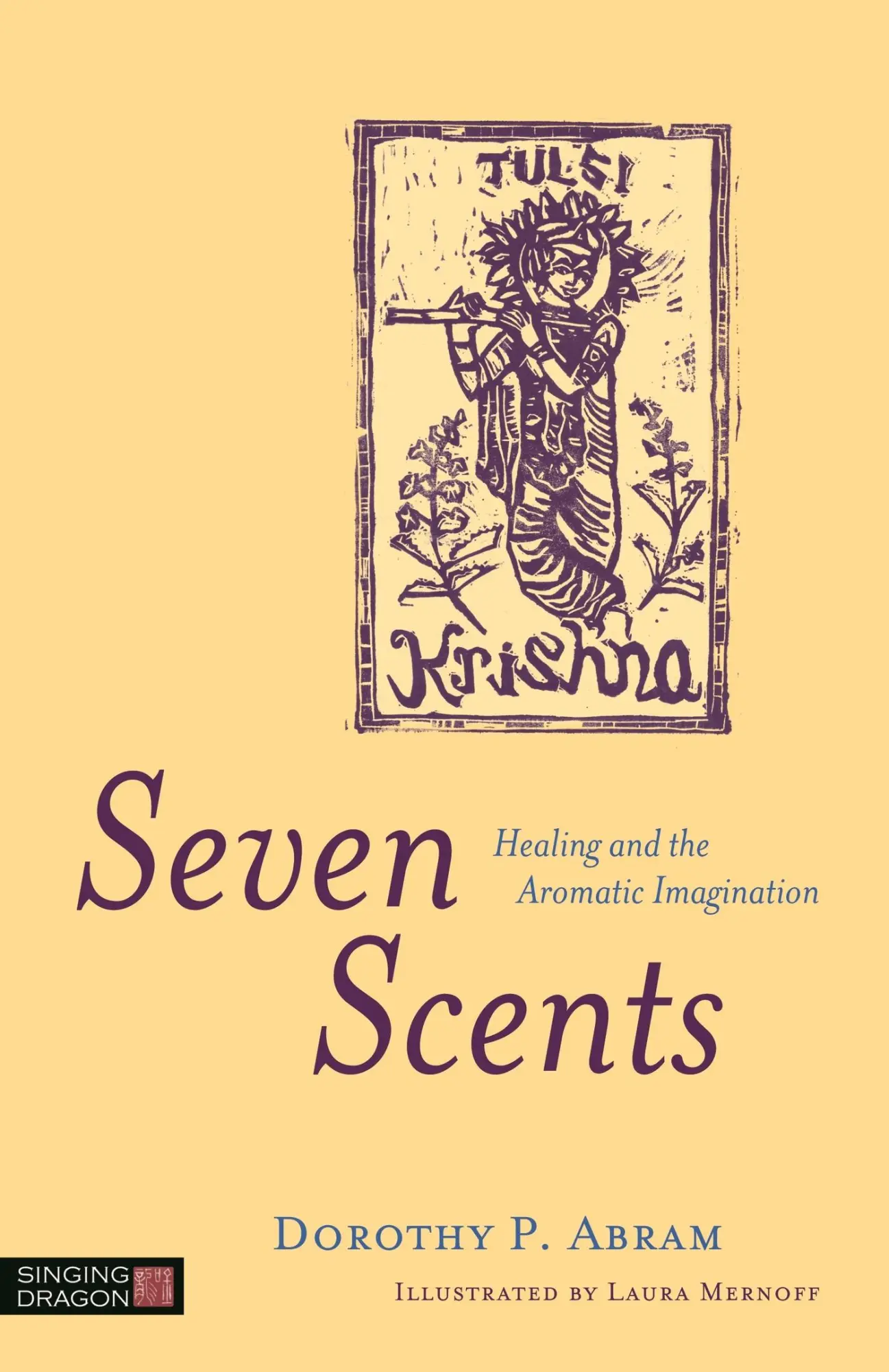 Cover: 9781848193499 | Seven Scents | Healing and the Aromatic Imagination | Dorothy P Abram