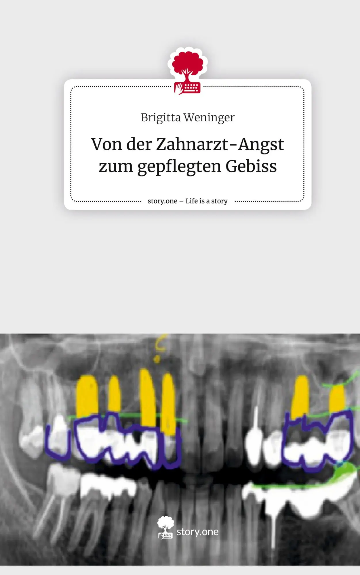 Cover: 9783711583499 | Von der Zahnarzt-Angst zum gepflegten Gebiss. Life is a Story -...