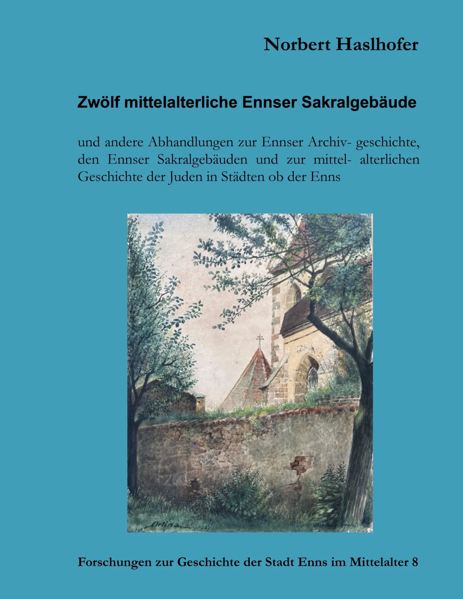 Cover: 9783769313499 | Zwölf mittelalterliche Ennser Sakralgebäude und andere Abhandlungen