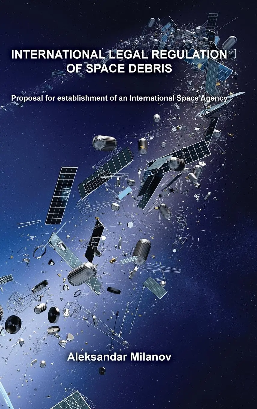 Cover: 9786199083499 | International legal regulation of space debris | Aleksandar Milanov