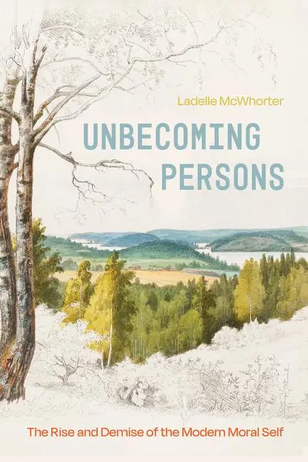 Cover: 9780226843599 | Unbecoming Persons | The Rise and Demise of the Modern Moral Self