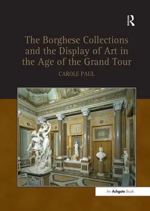 Cover: 9781138253599 | Borghese Collections and the Display of Art in the Age of the Grand...