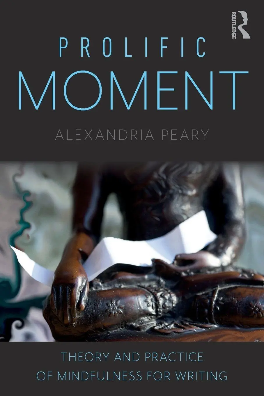 Cover: 9781138493599 | Prolific Moment | Theory and Practice of Mindfulness for Writing