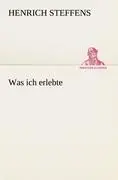 Cover: 9783842493599 | Was ich erlebte | Henrich Steffens | Taschenbuch | 396 S. | Deutsch