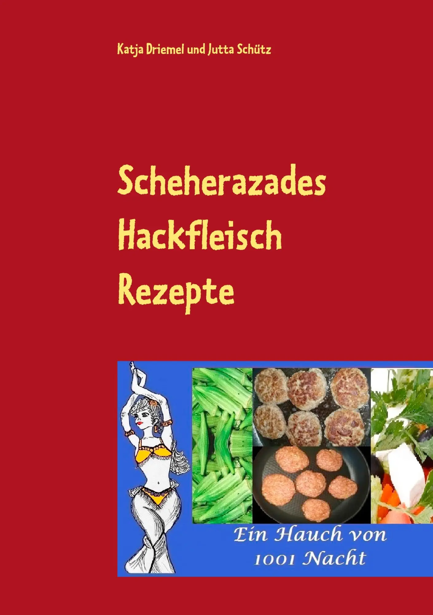 Cover: 9783738603699 | Scheherazades Hackfleisch Rezepte | Ein Hauch von 1001 Nacht | Buch